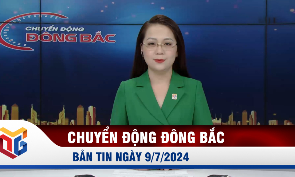 Chuyển động Đông Bắc ngày 9/7/2024