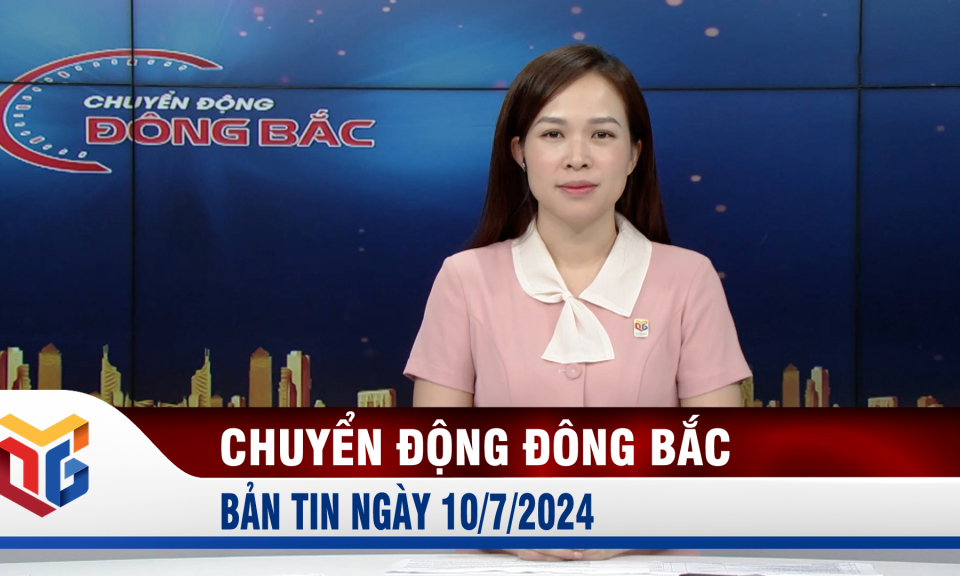 Chuyển động Đông Bắc ngày 10/7/2024