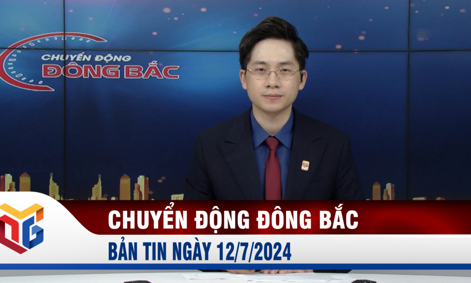 Chuyển động Đông Bắc ngày 12/7/2024