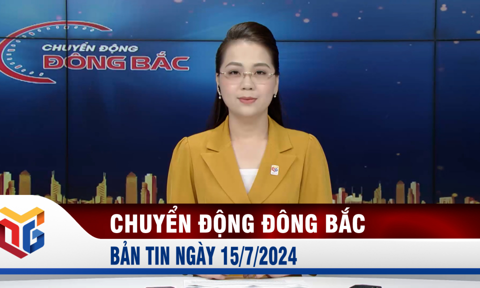 Chuyển động Đông Bắc ngày 15/7/2024