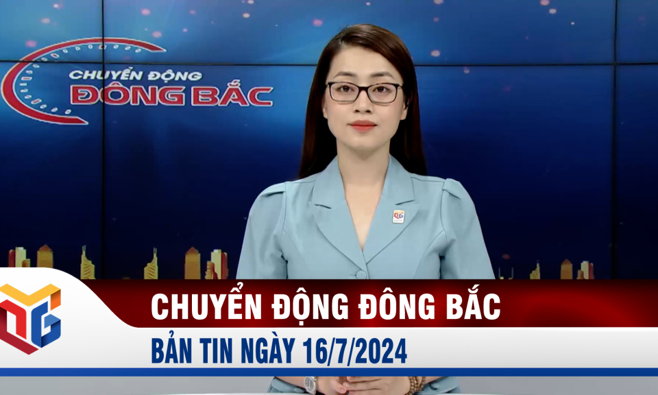 Chuyển động Đông Bắc ngày 16/7/2024