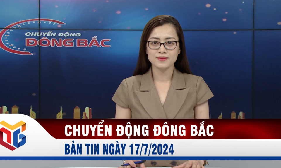 Chuyển động Đông Bắc ngày 17/7/2024