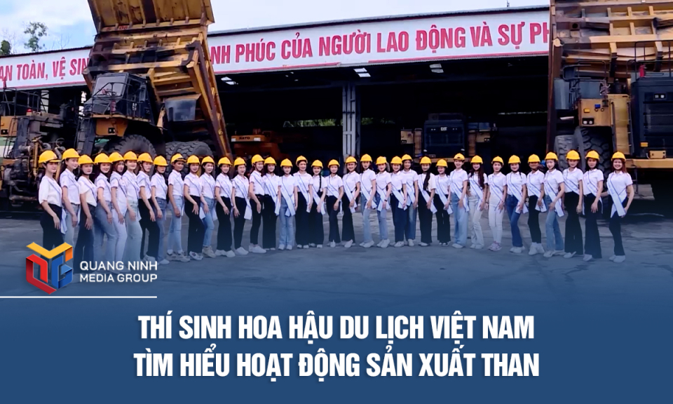 Thí sinh hoa hậu du lịch Việt Nam tìm hiểu hoạt động sản xuất than