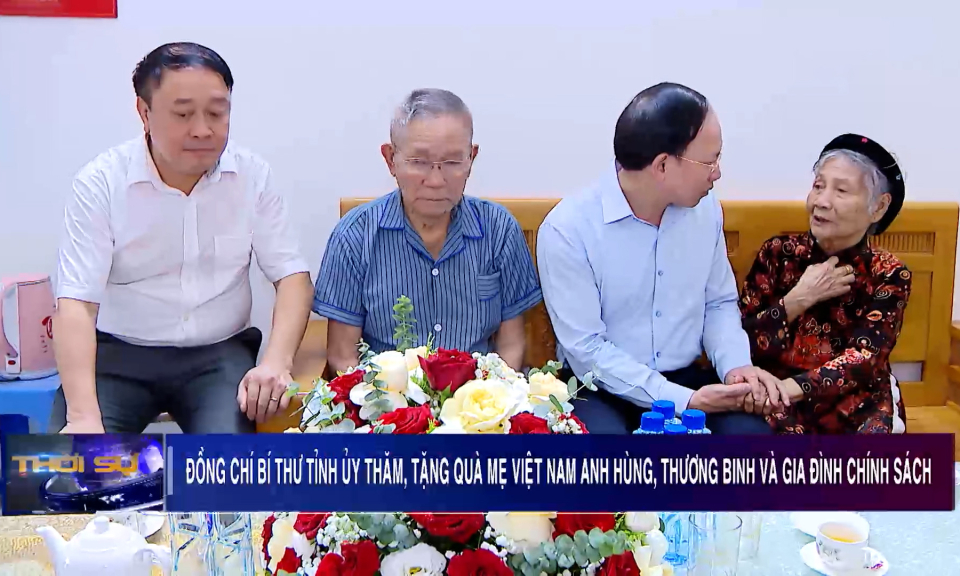 Đồng chí Bí thư Tỉnh ủy thăm, tặng quà Mẹ Việt Nam Anh hùng, thương binh và gia đình chính sách