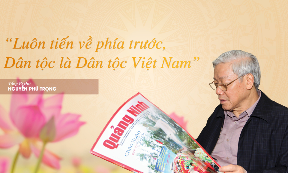 “Luôn tiến về phía trước, Dân tộc là Dân tộc Việt Nam”