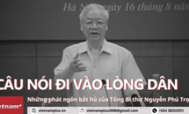 Những câu nói đi vào lòng dân của Tổng Bí thư Nguyễn Phú Trọng