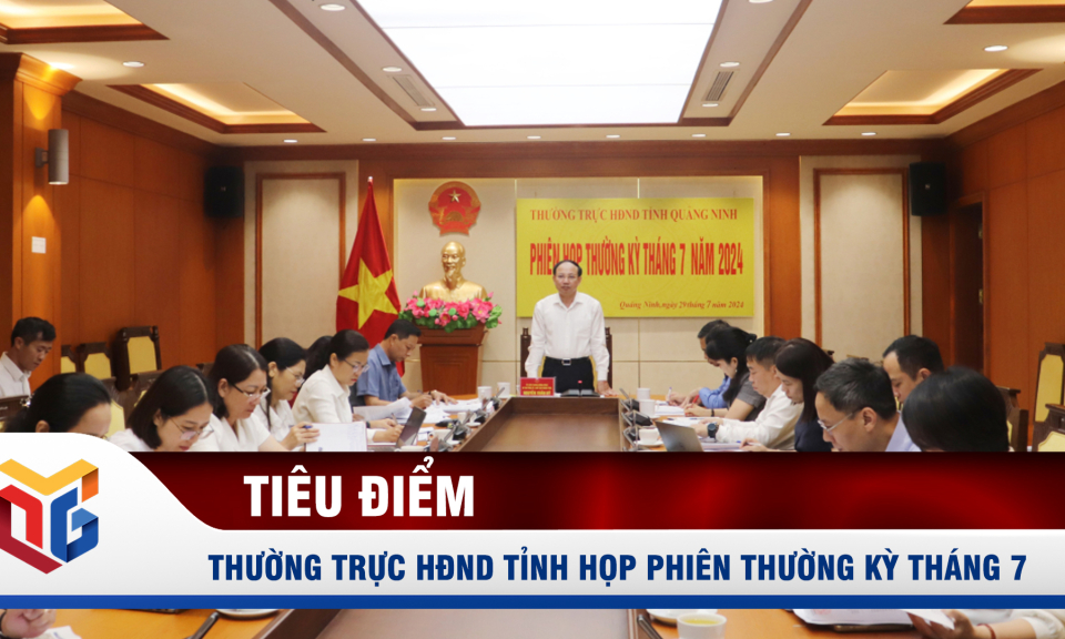 Thường trực HĐND tỉnh họp phiên thường kỳ tháng 7