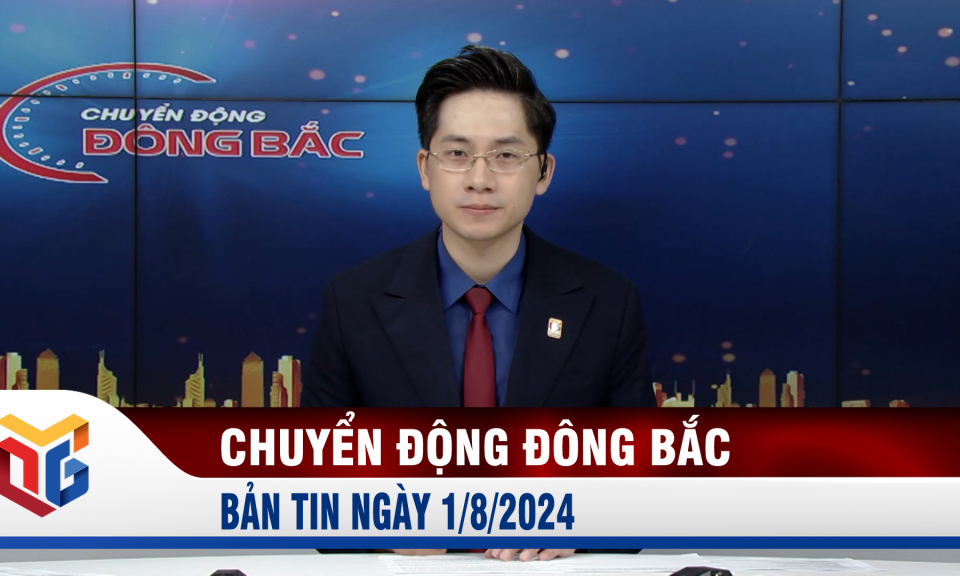 Chuyển động Đông Bắc ngày 1/8/2024