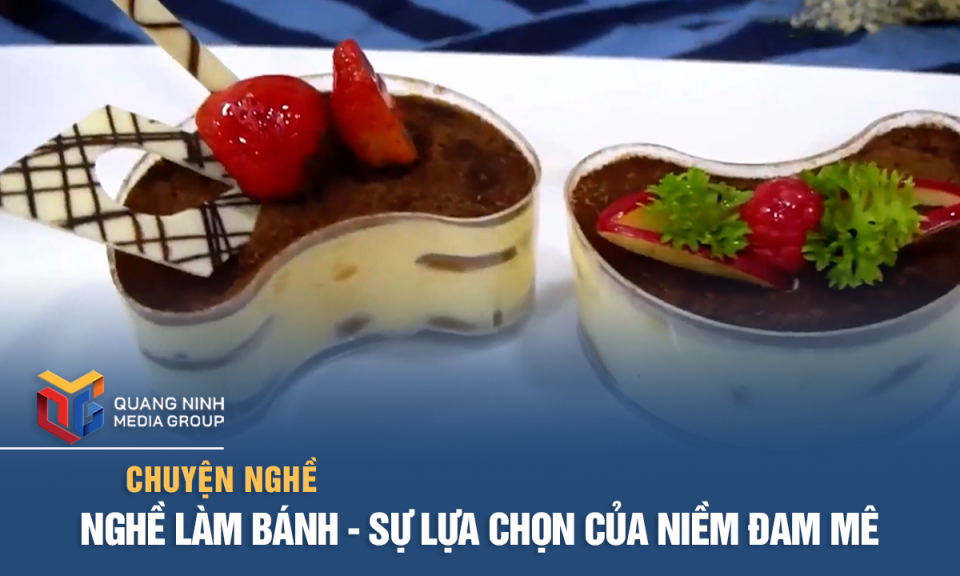 Nghề làm bánh - Sự lựa chọn của niềm đam mê