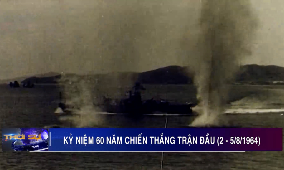 Kỷ niệm 60 năm chiến thắng trận đầu 2- 5/8/1964