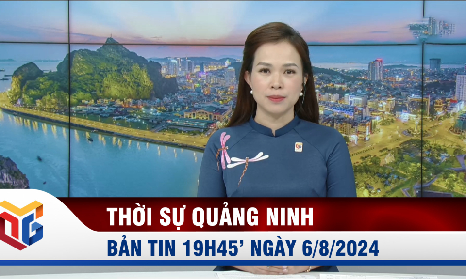 Bản tin thời sự 19h45' ngày 6/8/2024