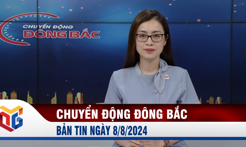 Chuyển động Đông Bắc ngày 8/8/2024