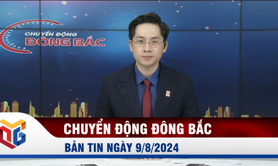 Chuyển động Đông Bắc ngày 9/8/2024