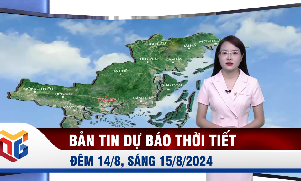 Bản tin dự báo thời tiết đêm 14/8, ngày 15/8/2024