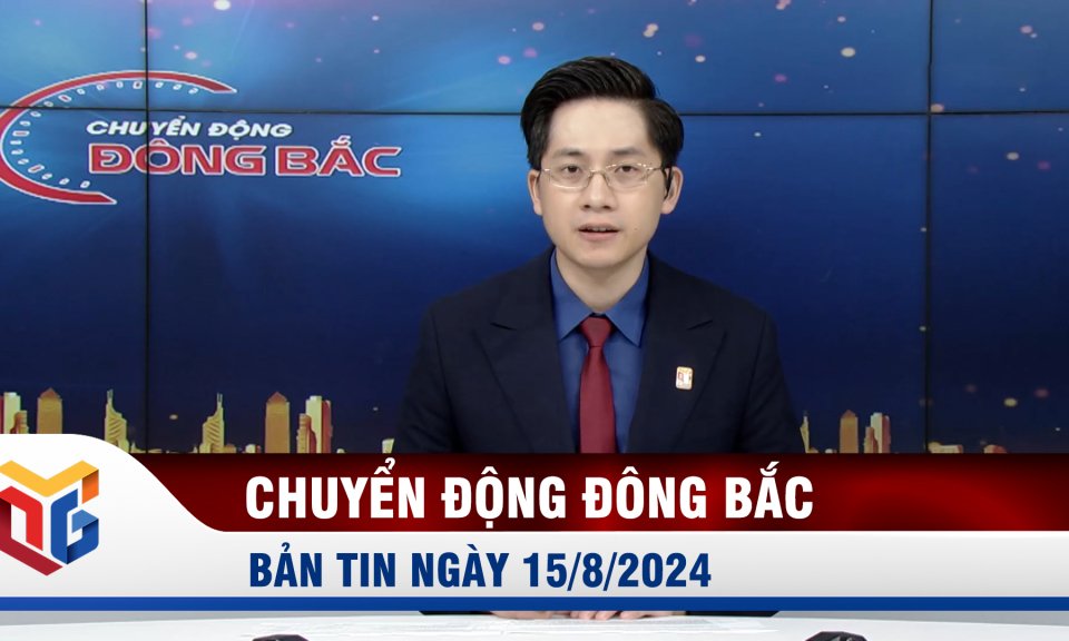 Chuyển động Đông Bắc ngày 15/8/2024