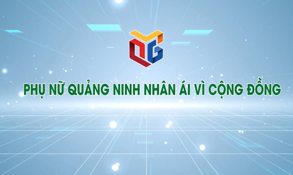 Phụ nữ Quảng Ninh nhân ái vì cộng đồng