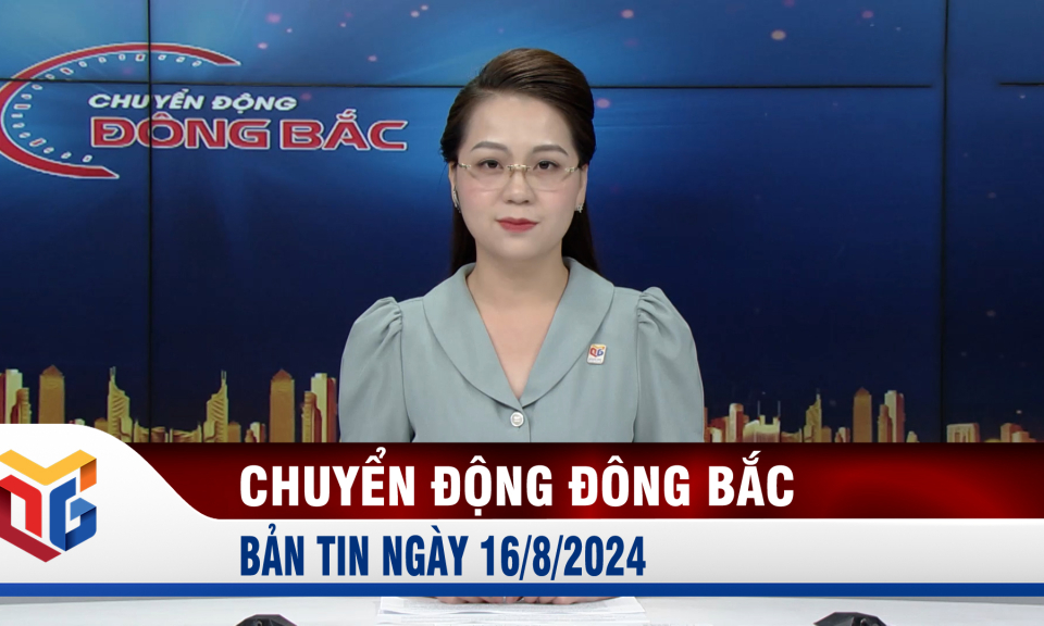 Chuyển động Đông Bắc ngày 16/8/2024