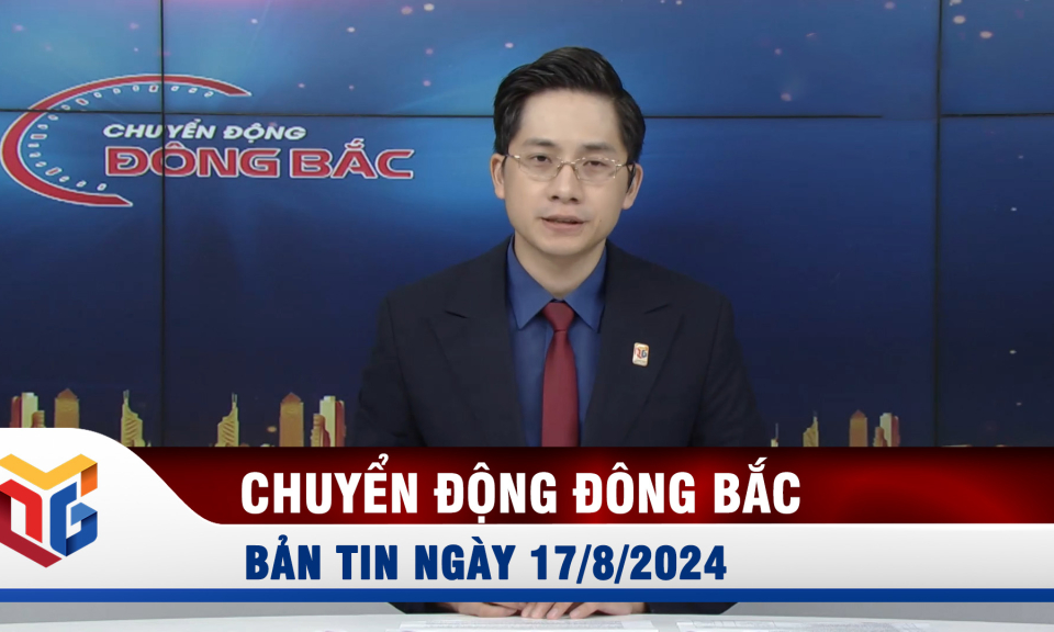 Chuyển động Đông Bắc ngày 17/8/2024