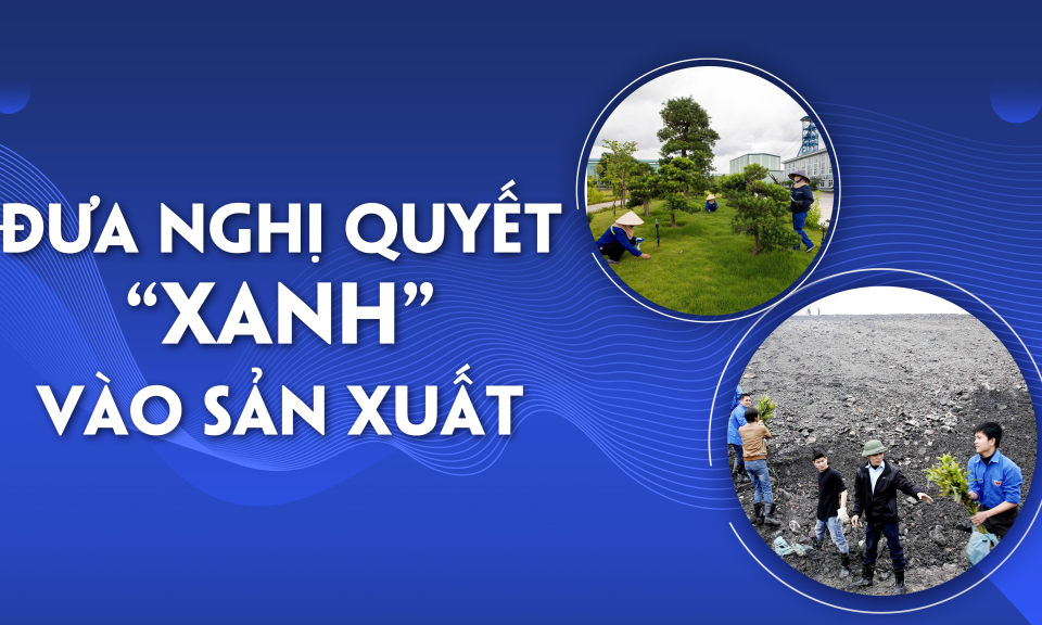 Đưa nghị quyết “xanh” vào sản xuất