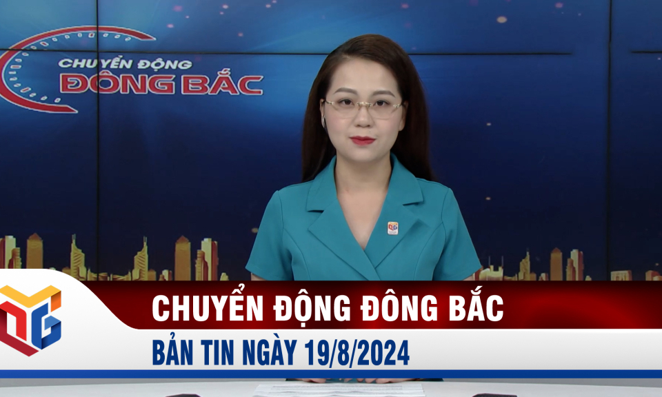 Chuyển động Đông Bắc ngày 19/8/2024