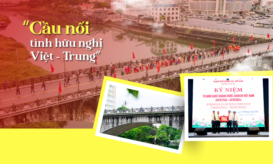 “Cầu nối tình hữu nghị Việt - Trung” 