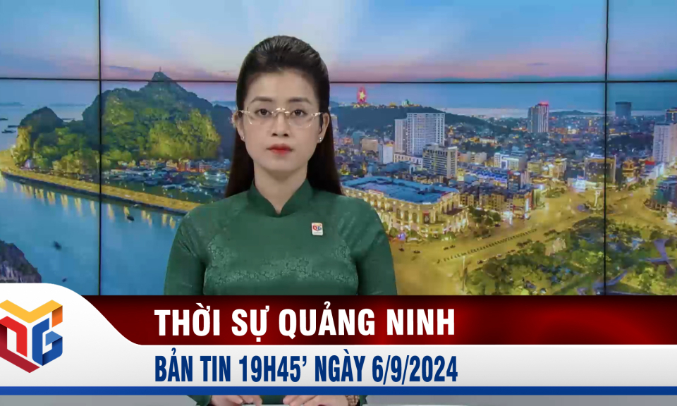 Bản tin thời sự 19h45' ngày 6/9/2024