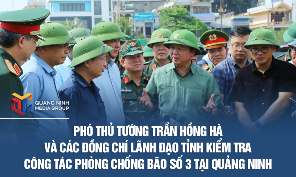 Phó Thủ tướng Trần Hồng Hà và các đồng chí lãnh đạo tỉnh kiểm tra công tác phòng chống bão số 3 tại Quảng Ninh