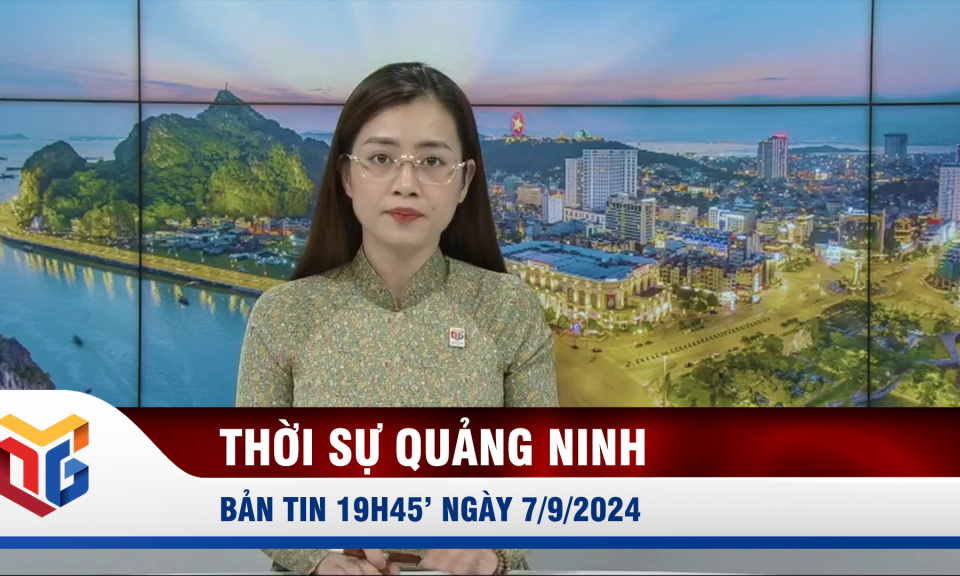 Bản tin thời sự 19h45' ngày 7/9/2024