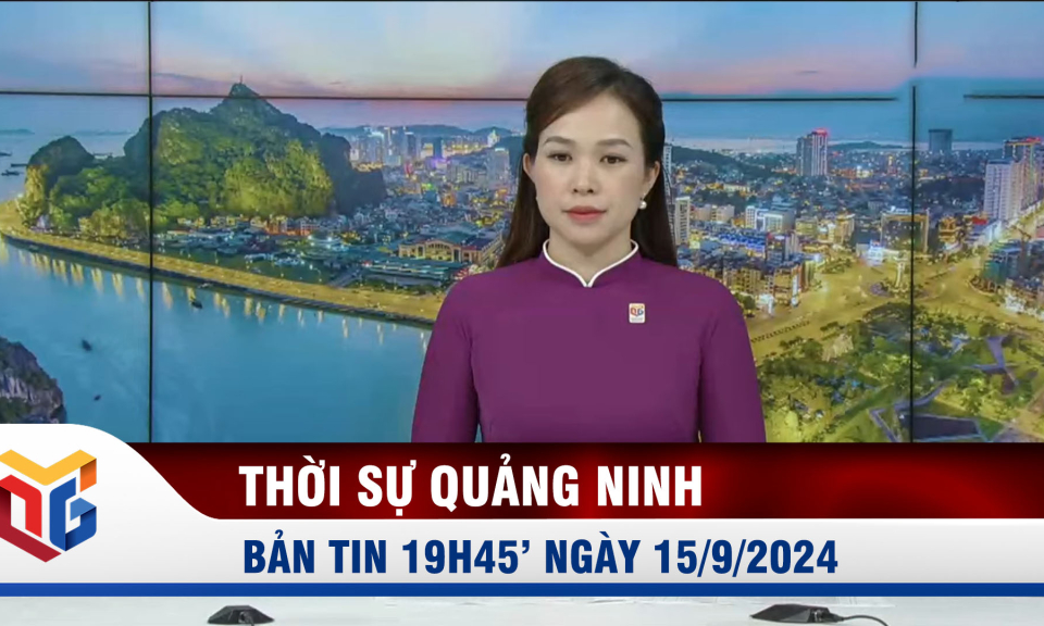 Bản tin thời sự 19h45' ngày 15/9/2024