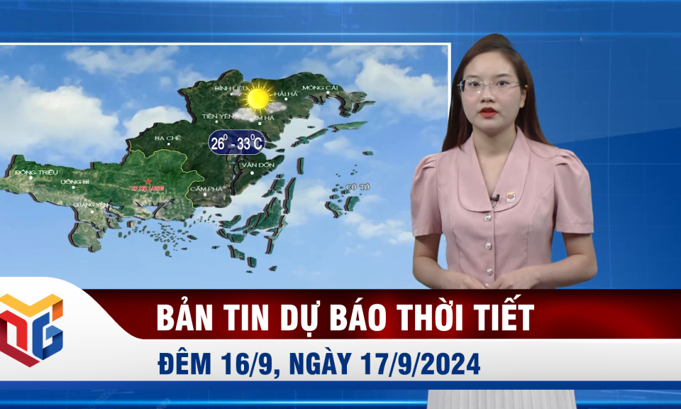 Bản tin dự báo thời tiết đêm 16, ngày 17/9/2024