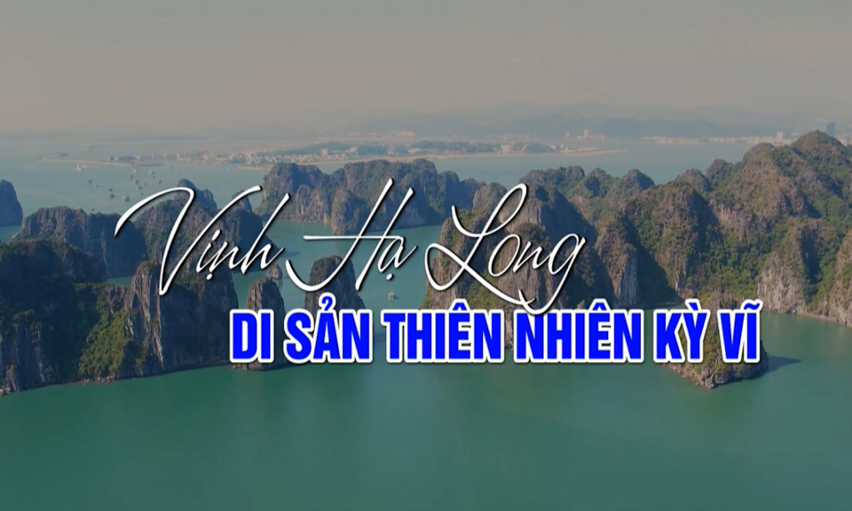 Vịnh Hạ Long - Di sản thiên nhiên thế giới kỳ vĩ