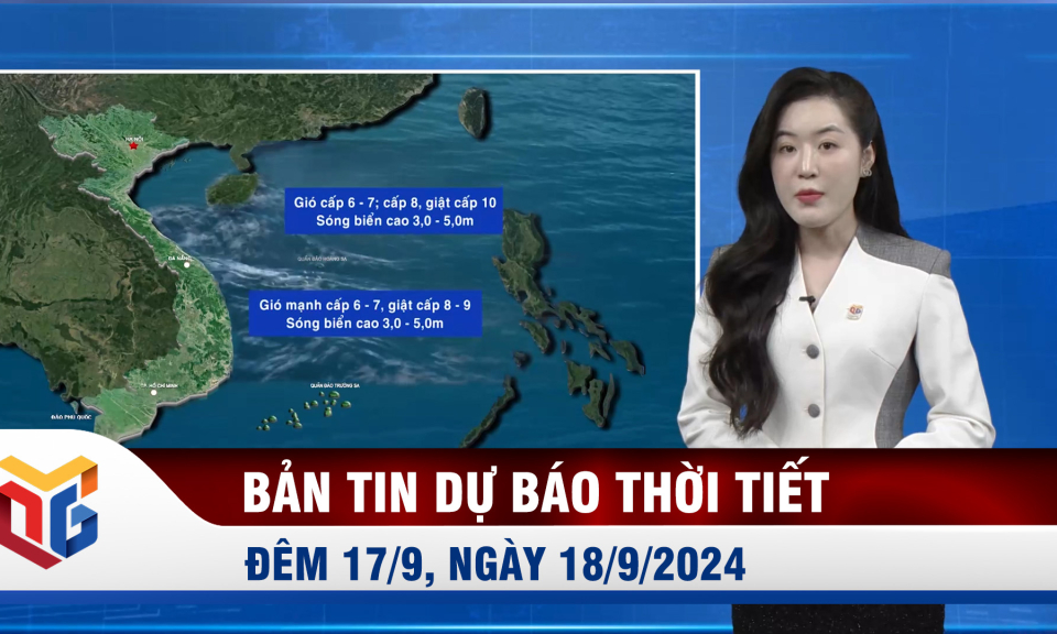 Bản tin dự báo thời tiết đêm 17, ngày 18/9/2024