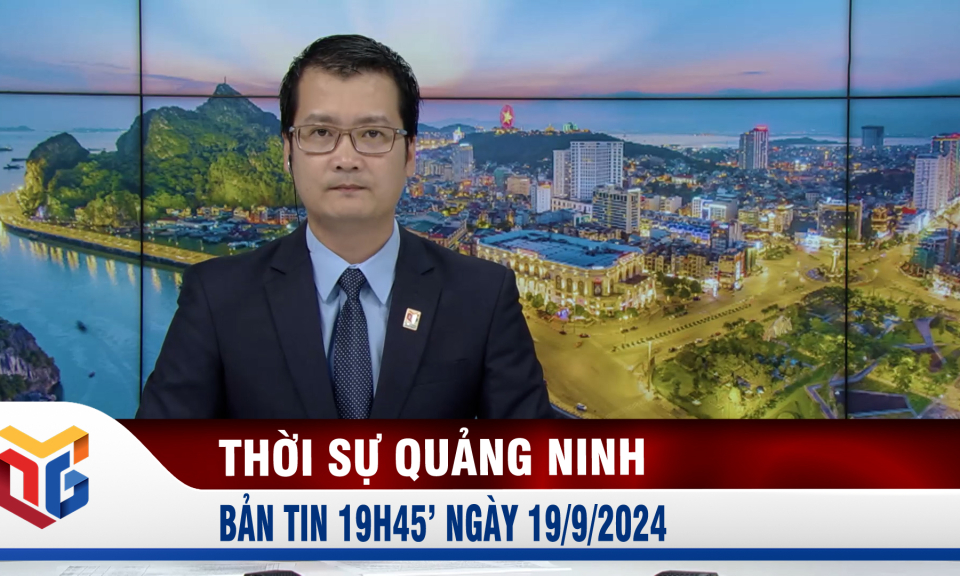 Bản tin thời sự 19h45' ngày 19/9/2024