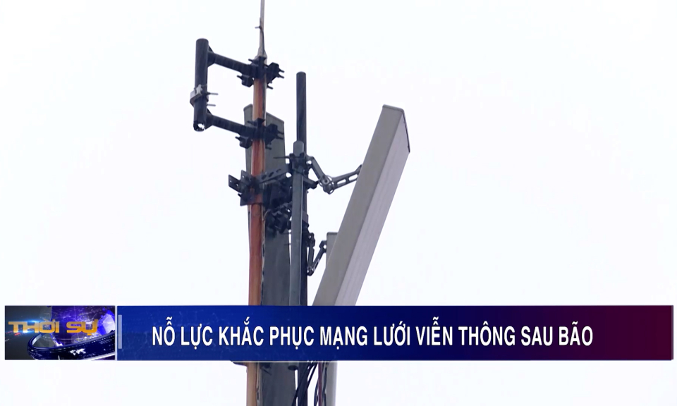 Nỗ lực khắc phục mạng lưới viễn thông sau bão