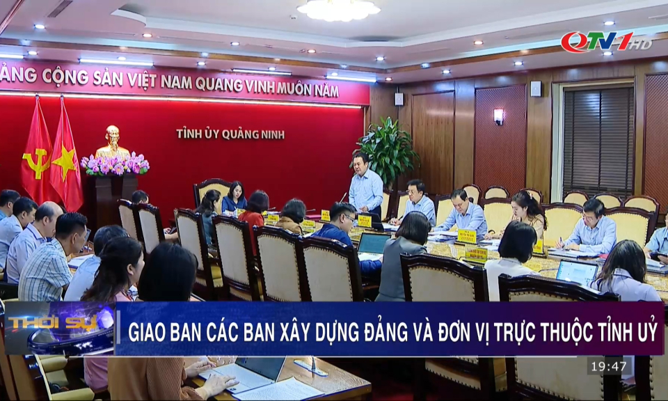 Thường trực Tỉnh ủy giao ban với các ban Xây dựng Đảng và các đơn vị trực thuộc