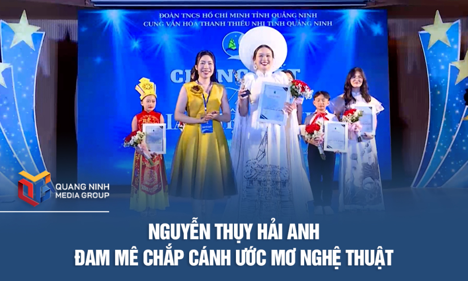 Nguyễn Thụy Hải Anh: đam mê chắp cánh ước mơ nghệ thuật