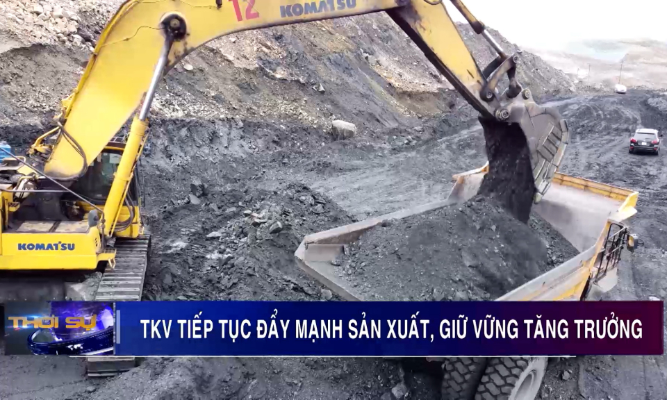 TKV tiếp tục đẩy mạnh sản xuất, giữ vững tăng trưởng