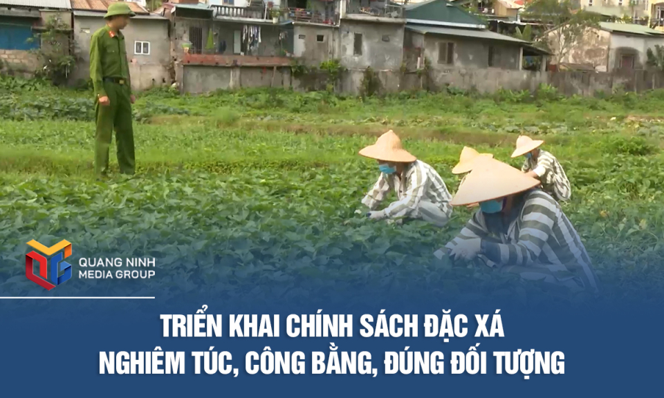 Triển khai chính sách đặc xá nghiêm túc, công bằng, đúng đối tượng