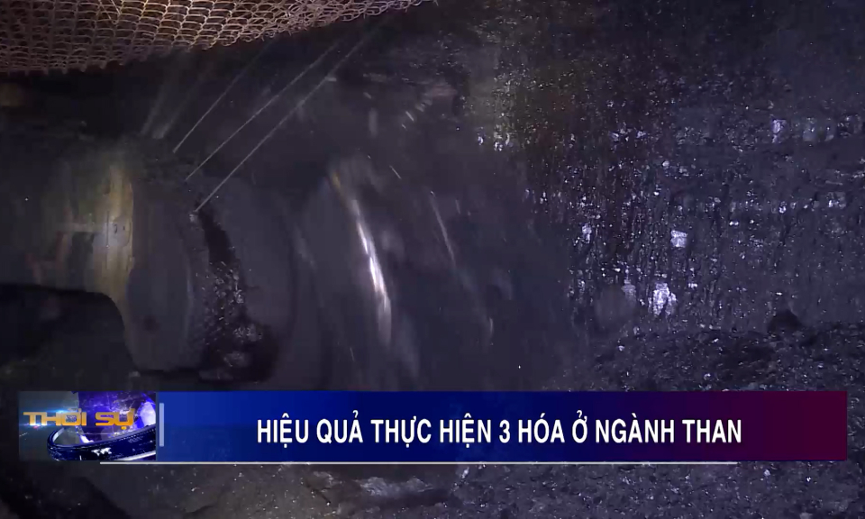 Hiệu quả thực hiện 3 hóa ở ngành Than