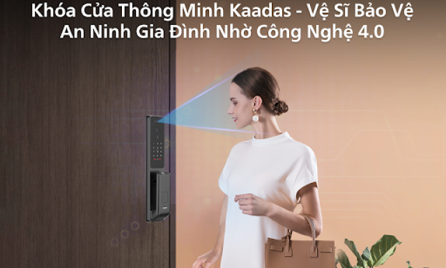 Khóa cửa thông minh Kaadas - Vệ sĩ bảo vệ an ninh gia đình nhờ công nghệ 4.0