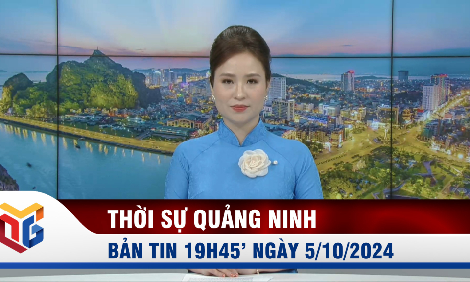 Bản tin thời sự 19h45' ngày 5/10/2024