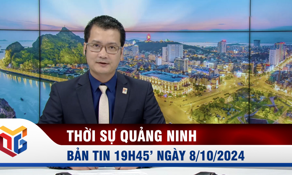 Bản tin thời sự 19h45' ngày 8/10/2024