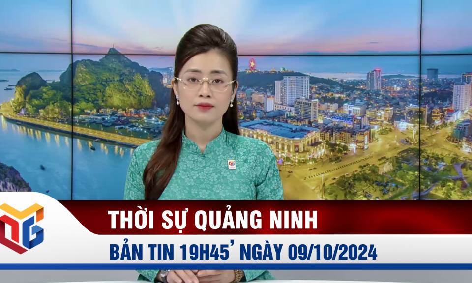 Bản tin thời sự 19h45' ngày 9/10/2024