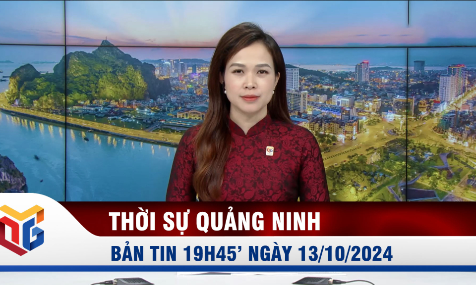 Bản tin thời sự 19h45' ngày 13/10/2024