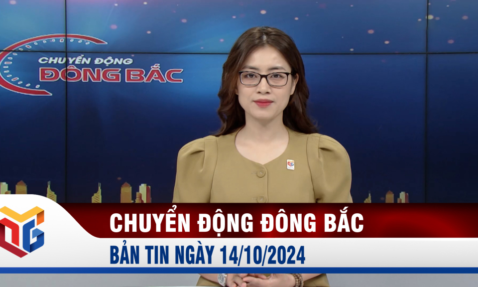 Chuyển động Đông Bắc ngày 14/10/2024