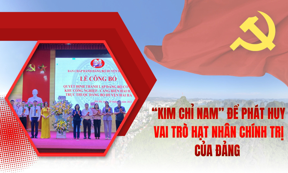 “Kim chỉ nam” để phát huy vai trò hạt nhân chính trị của Đảng