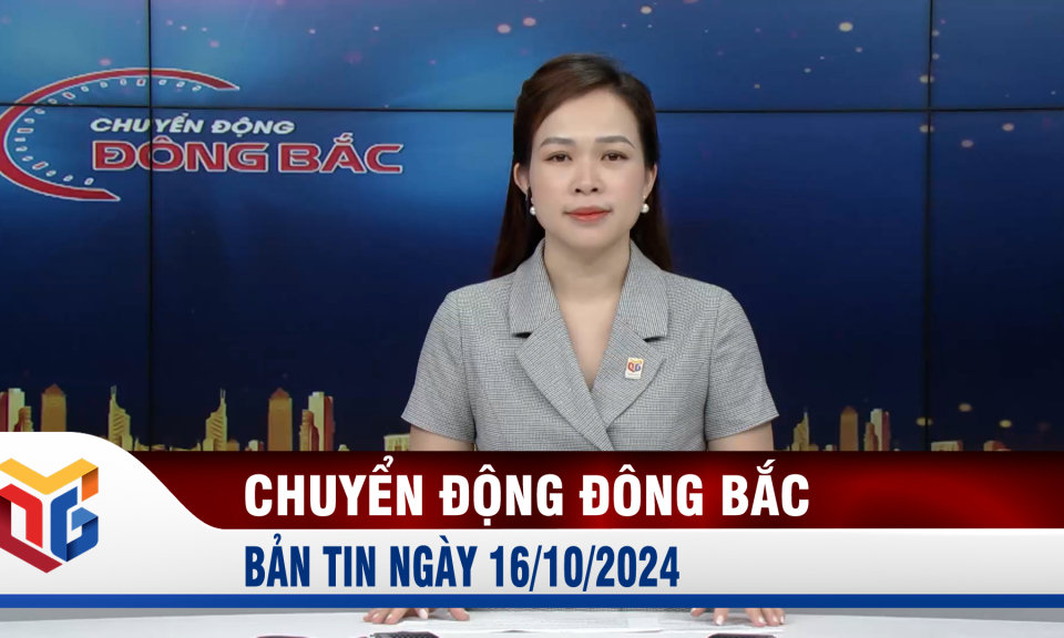 Chuyển động Đông Bắc ngày 16/10/2024