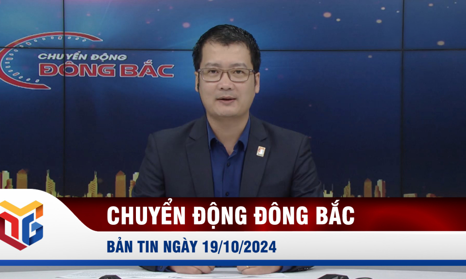 Chuyển động Đông Bắc ngày 19/10/2024