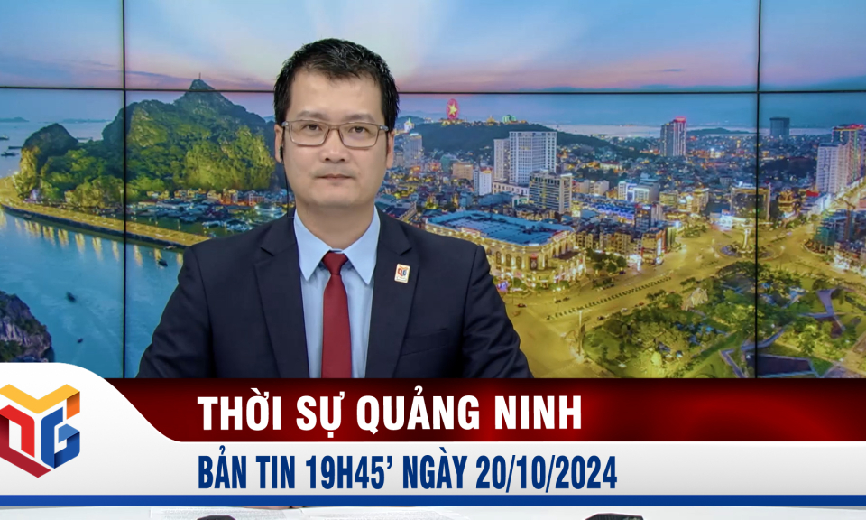 Bản tin thời sự 19h45' ngày 20/10/2024