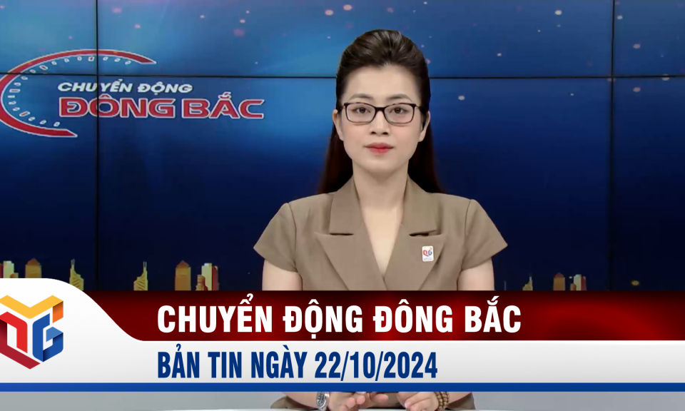 Chuyển động Đông Bắc ngày 22/10/2024